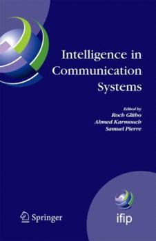 Paperback Intelligence in Communication Systems: Ifip International Conference on Intelligence in Communication Systems, Intellcomm 2005, Montreal, Canada, Octo Book