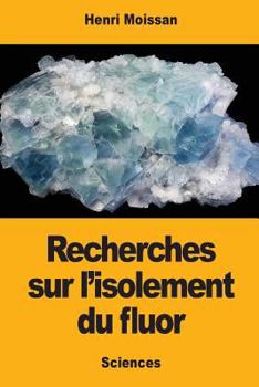 Paperback Recherches sur l'isolement du fluor [French] Book