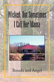 Hardcover Wicked, But Sometimes I Call Her Mama Book