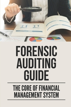 Paperback Forensic Auditing Guide: The Core Of Financial Management System: Audit Made Simple Book