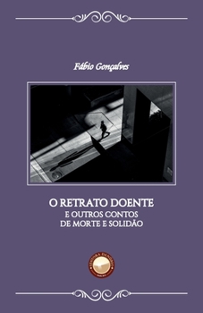 Paperback O Retrato Doente: e outros contos de morte e solidão [Portuguese] Book