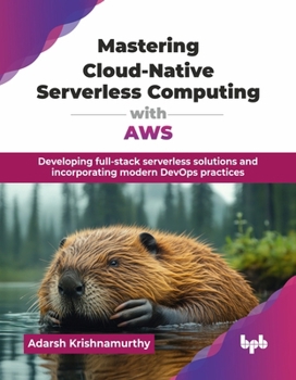 Paperback Mastering Cloud-Native Serverless Computing with AWS: Developing full-stack serverless solutions and incorporating modern DevOps practices (English Ed Book