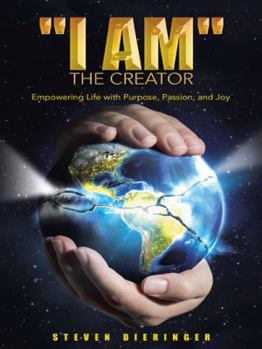 Paperback "I Am" the Creator: Empowering Life with Purpose, Passion, and Joy Book