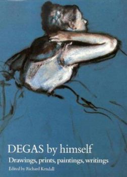 Hardcover Degas by Himself : Drawings, Paintings, Writings Book