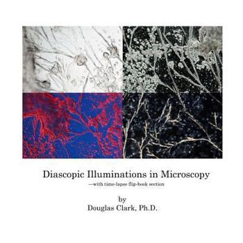 Paperback Diascopic Illuminations in Microscopy: --with time-lapse flip-book section Book