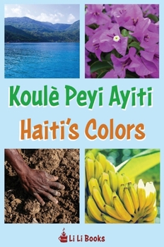 Hardcover Haiti's Colors: Koule&#768; Peyi Ayiti [Haitian French Creole] Book