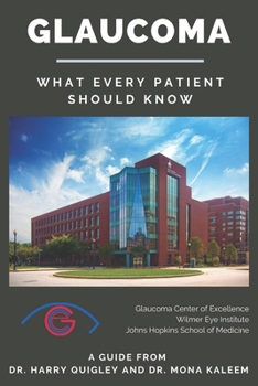 Paperback Glaucoma: What Every Patient Should Know: A Guide from Dr. Harry Quigley and Dr. Mona Kaleem Book