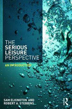 Paperback The Serious Leisure Perspective: An Introduction Book