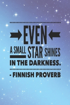 Even a Small Star Shines in the Darkness: Journal featuring an inspirational Finnish proverb, 100 lined pages, size is 6"x9", gift for Nordic/Scandinavian