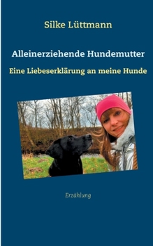 Paperback Alleinerziehende Hundemutter: Eine Liebeserklärung an meine Hunde [German] Book