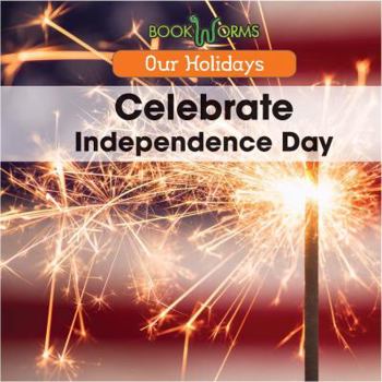 Celebrate Independence Day - Book  of the Our Holidays