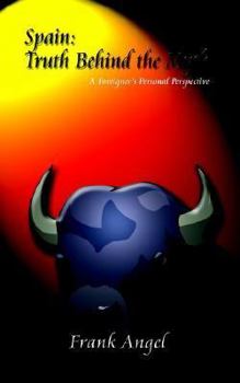 Paperback Spain: Truth Behind the Myth: A Foreignor's Personal Perspective Book