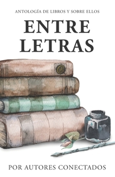 Paperback Entre letras: Antología de libros y sobre ellos [Spanish] Book