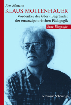Hardcover Klaus Mollenhauer: Vordenker Der 68er - Begründer Der Emanzipatorischen Pädagogik. Eine Biografie [German] Book