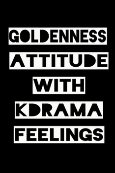 Paperback Goldenness Attitude with Kdrama Feelings: KPOP Fan Gratitude Journal Book 366 Pages 6" x 9" Notebook Book