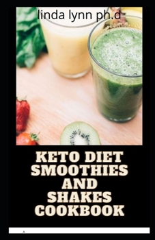 Paperback Keto Diet Smoothies and Shakes Cookbook: Ketogenic Diet Smoothies and Shakes Recipes that Everyone Can Make at Home Book