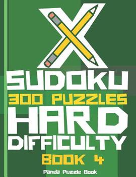 Paperback X Sudoku - 300 Puzzles Hard Difficulty - Book 4: Sudoku Variations - Sudoku X Puzzle Books Book