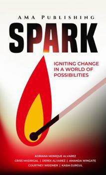 Spark: Igniting Change In A World of Possibilities