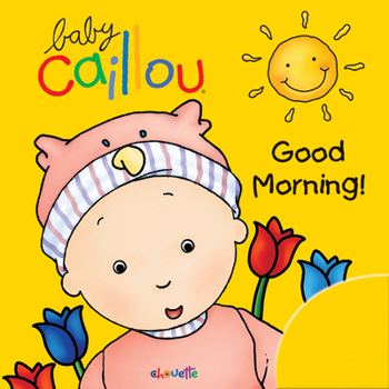 Paperback Baby Caillou: Good Morning! Book