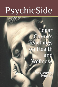 Paperback Edgar Cayce's Teachings on Health and Wellness: The Sleeping Prophet Book