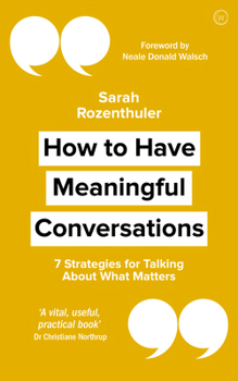 Paperback How to Have Meaningful Conversations: 7 Strategies for Talking about What Matters Book