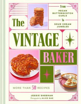 Hardcover The Vintage Baker: More Than 50 Recipes from Butterscotch Pecan Curls to Sour Cream Jumbles (Mid Century Cookbook, Gift for Bakers, Ameri Book