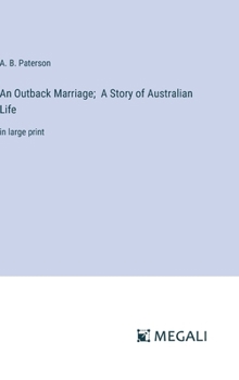 Hardcover An Outback Marriage; A Story of Australian Life: in large print Book