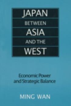 Paperback Japan Between Asia and the West: Economic Power and Strategic Balance Book
