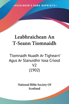 Paperback Leabhraichean An T-Seann Tiomnaidh: Tiomnadh Nuadh Ar Tighearn' Agus Ar Slanuidhir Iosa Criosd V2 (1902) [French] Book