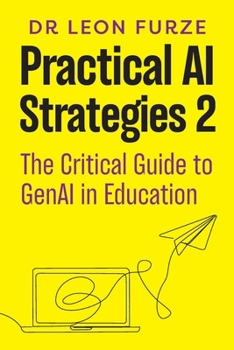 Paperback Practical AI Strategies 2: The Critical Guide to GenAI in Education Book