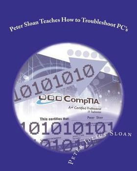 Paperback Peter Sloan Teaches How to Troubleshoot PC's: Become a PC Technician Book