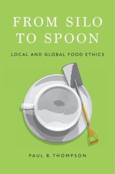 Paperback From Silo to Spoon: Local and Global Food Ethics Book