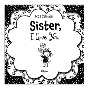 Calendar Blue Mountain Arts 2021 Wall Calendar "sister, I Love You" 12 X 12 In.--12-Month Hanging Wall Calendar by Marci & the Children of the Inner Light Is a Book