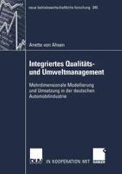 Paperback Integriertes Qualitäts- Und Umweltmanagement: Mehrdimensionale Modellierung Und Anwendung in Der Deutschen Automobilindustrie [German] Book