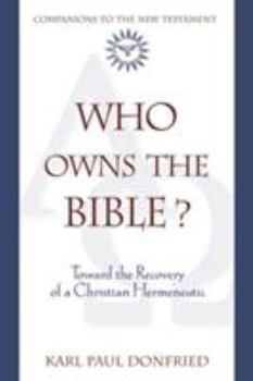 Paperback Who Owns the Bible?: Toward the Recovery of a Christian Hermeneutic Book