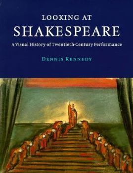 Paperback Looking at Shakespeare: A Visual History of Twentieth-Century Performance Book