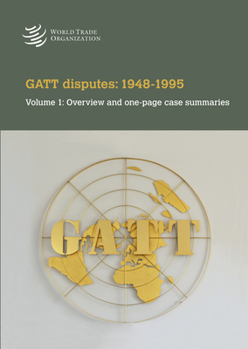 Diferencias Del GATT: 1948-1995 : Volumen 1: Resumen y Res?menes de una P?gina Por Caso