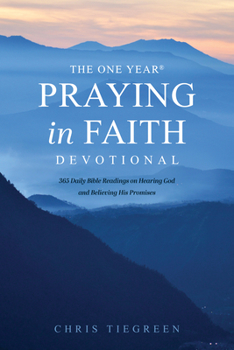 Paperback The One Year Praying in Faith Devotional: 365 Daily Bible Readings on Hearing God and Believing His Promises Book