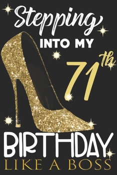 Stepping into my 71th Birthday Like A Boss: Chapter 71 Journal Notebook 6*9" - Awesome Funny 71th Birthday Gift For 71 Years Old Women Wife sister ... Finish - Heel and Kiss Diary novelty Gifts