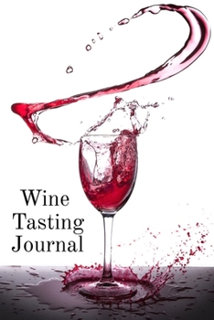 Paperback Wine Tasting Journal: Perfect Notebook, Diary, Log and Sommelier Companion For Wine Lovers Book