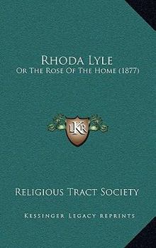 Paperback Rhoda Lyle: Or The Rose Of The Home (1877) Book