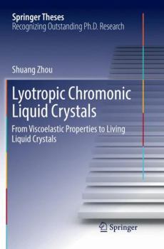 Paperback Lyotropic Chromonic Liquid Crystals: From Viscoelastic Properties to Living Liquid Crystals Book