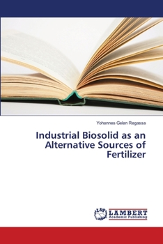 Paperback Industrial Biosolid as an Alternative Sources of Fertilizer Book