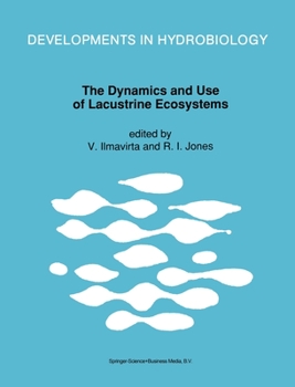 The Dynamics and Use of Lacustrine Ecosystems: Proceedings of the 40-Year Jubilee Symposium of the Finnish Limnological Society, Held in Helsinki, Finland, 6 10 August 1990