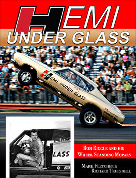 Paperback Hemi Under Glass: Bob Riggle and His Wheel-Standing Mopars Book