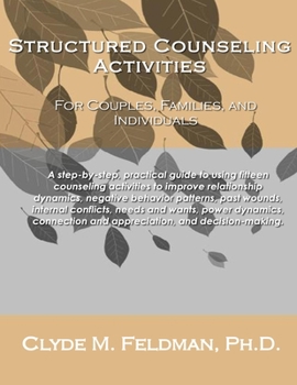 Paperback Structured Counseling Activities for Couples, Families, and Individuals: A step-by-step, practical guide to understanding and using fifteen structured Book