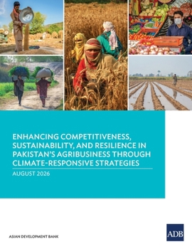 Enhancing Competitiveness, Sustainability, and Resilience in Pakistan's Agribusiness Through Climate-Responsive Strategies