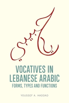Hardcover Vocatives in Lebanese Arabic: Forms, Types and Functions Book