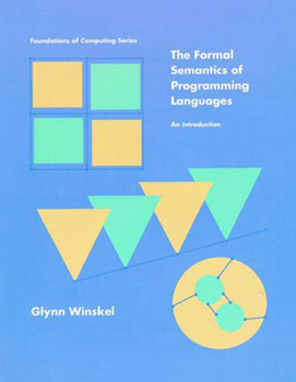 Formal Semantics of Programming Languages - Book  of the Foundations of Computing