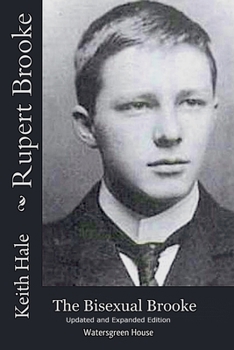 Rupert Brooke: The Bisexual Brooke, Updated and Expanded Edition